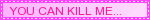 pink blinkie with text changing from 'you can kill me...' to 'but it won't last!'